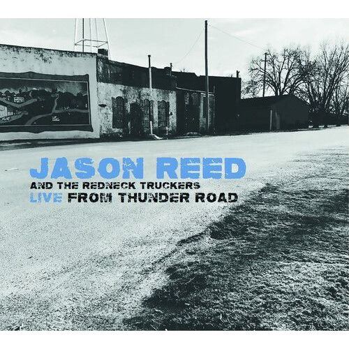 Reed,Jason & The Redneck Truckers - Live From Thunder Road [Compact Discs]