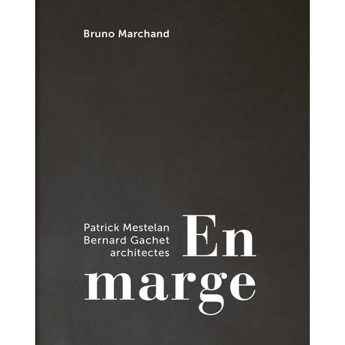 En Marge - Patrick Mestelan, Bernard Gachet, Architectes