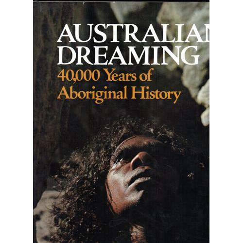 Australian Dreaming : 40,000 Years Of Aboriginal History