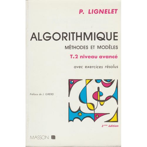 Algorithmique : Methodes Et Modeles Avec Exercices Resolus 2. Niveau Avance