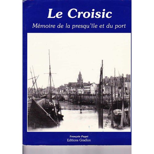 Le Croisic  Memoire De La Presqu'île Et Du Port