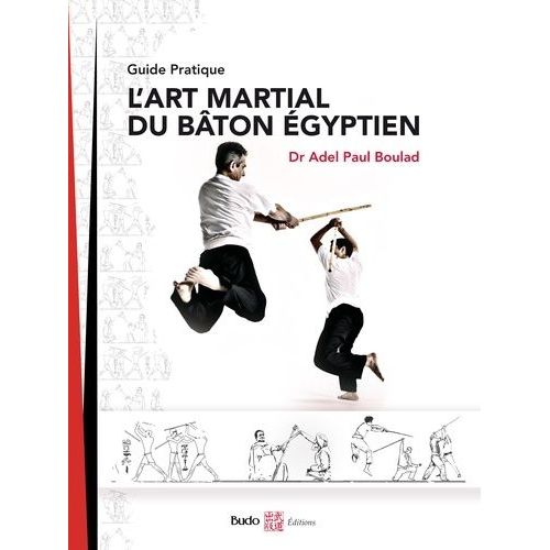 L'art Martial Du Bâton Égyptien - Guide Pratique