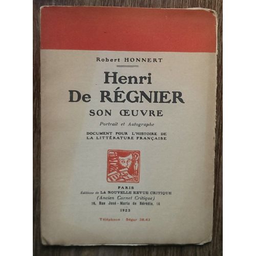Robert Honnert. Henri De Régnier, Son Oeuvre... Document Pour L'histoire De La Littérature Française1923