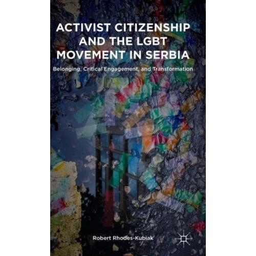 Activist Citizenship And The Lgbt Movement In Serbia
