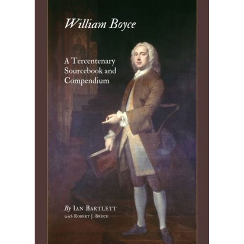 William Boyce: A Tercentenary Sourcebook And Compendium