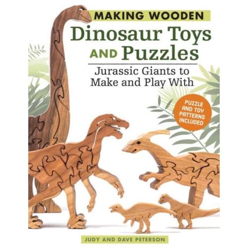 Making Wooden Dinosaur Toys And Puzzles: Jurassic Giants To Make And Play With