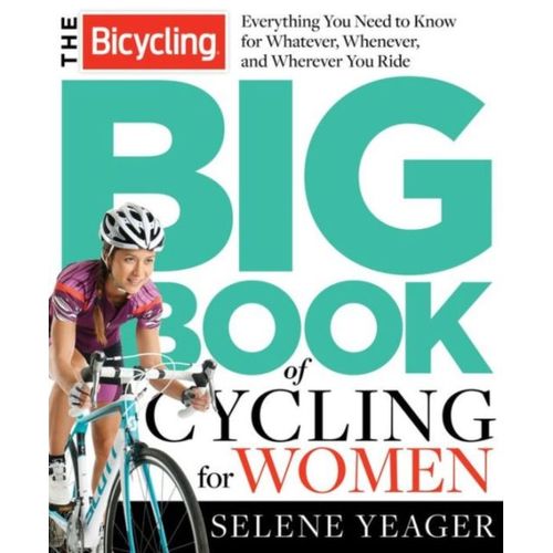 The Bicycling Big Book Of Cycling For Women