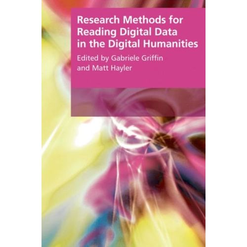 Research Methods For Reading Digital Data In The Digital Humanities