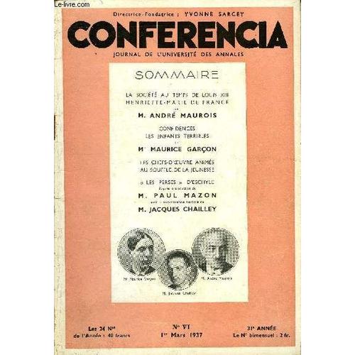 Conferencia 31e Annee N°6 - La Société Au Temps De Louis Xiii Henriette-Marie De France Par M. André Maurois, Confidences Les Enfants Terribles Par Me Maurice Garçon, Les Chefs-D¿¿Uvre ...