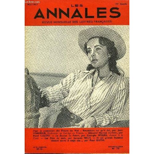Les Annales 64e Annee N°79 - Pour Le Centenaire Des Fleurs Du Mal : Baudelaire Tel Qu¿Il Fut, Par Jean Pommier, Professeur Au Collège De France. ¿ Edouard Herriot Écrivain, Par René Lalou. ...
