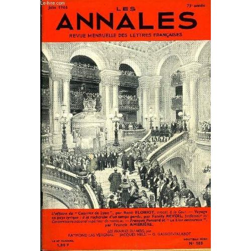 Les Annales 73e Annee N°188 - L'affaire Du ¿ Courrier De Lyon ¿, Par René Floriot, Avocat À La Cour. ¿ Voyage En Pays Lyrique : À La Recherche D'un Temps Perdu, Par Fanély Revoil ...