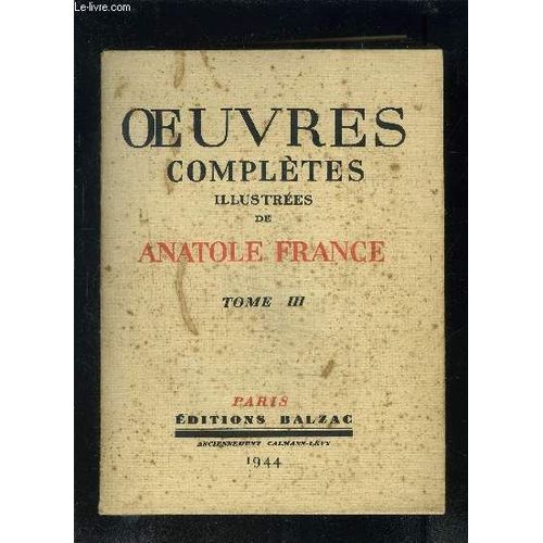Oeuvres Completes Illustrees De Anatole France- Tome 3 - Vendu Seul - Les Desirs De Jean Servien- Le Livre De Mon Ami