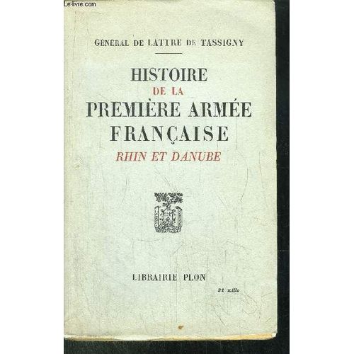 Histoire De La Premiere Armee Francaise - Rhin Et Danube