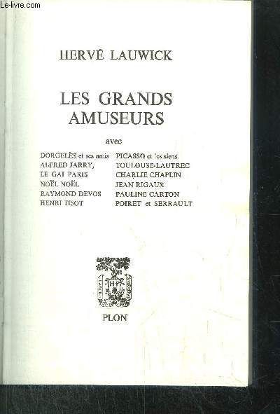 Les Grands Amuseurs / Dorgles Et Ses Amis - Alfred Jarry - Le Gai Paris - Noel Noel - Raymond Devos - Henri Tisot - Picasso Et Les Siens - Toulouse-Lautrec - Charlie Chaplin - Jean Rigaux - ...