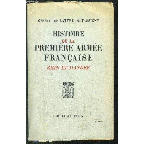 Histoire De La Premiere Armee Francaise - Rhin Et Danube