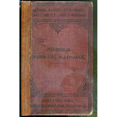 Nouvelle Grammaire Allemande Contenant Outre Les Principales Regles De La Langue Allemande, Des Themes, Des Lectures Et Des Conversations D'apres Une Methode A La Fois Theorique Et Pratique ...