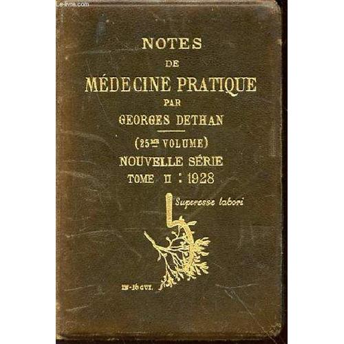 Notes De Medecine Pratique - 25 Eme Volume, Nouvelle Serie, Tome Ii : 1928.