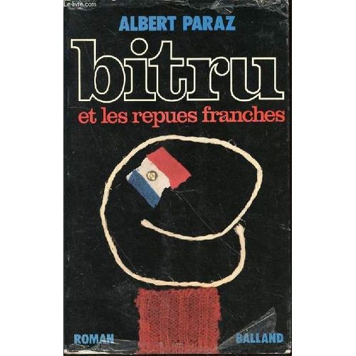 Bitru Et Les Repues Franches - Roman.