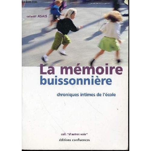 La Memoire Buissonniere - Chroniques Intimes De L'ecole. Collection D'autres Voix.