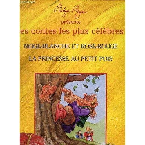 Les Contes Les Plus Celebres : Neige-Blanche Et Rose-Rouge + La Princesse Au Petit Pois.