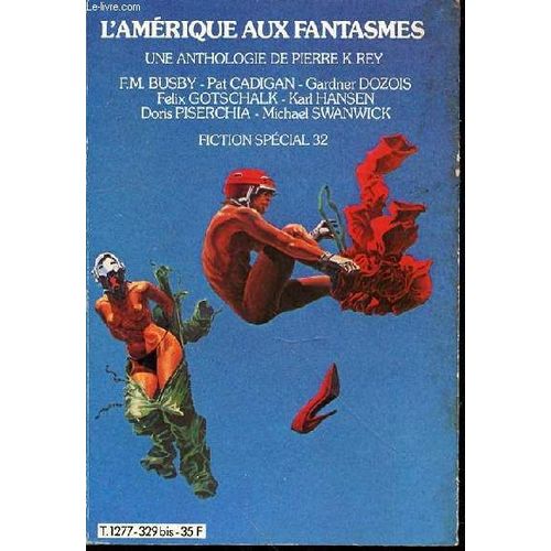 L'amerique Aux Fantasmes - Fiction Special N°32 / Une Anthologie De Pierre K. Rey.