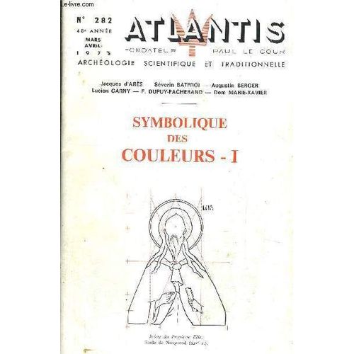 Atlantis - Archeologie Scientifique Et Traditionnelle - N°282 - 48e Annee - Mars Avril 1975 - Jacques D'ares - Severin Batfroi - Augustin Berger - Lucien Carny - F.Dupuy Pacherand - Dom ...