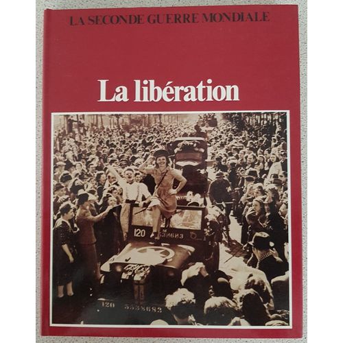 La Seconde Guerre Mondiale - La Libération
