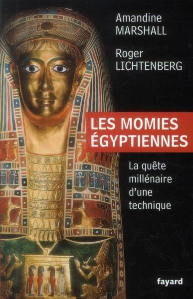 Les Momies Egyptiennes. La quête millénaire d