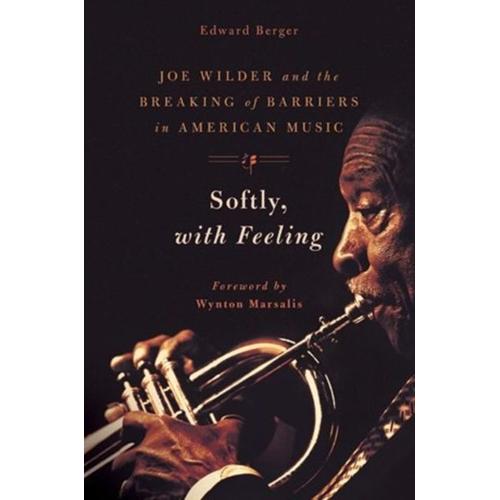 Softly, With Feeling: Joe Wilder And The Breaking Of Barriers In American Music