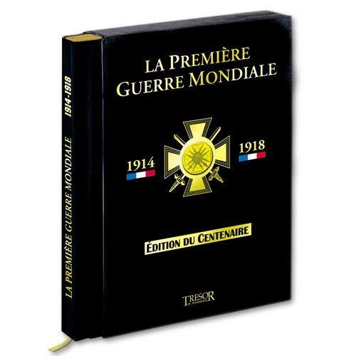 La Premiere Guerre Mondiale 1914 1918 - Edition Centenaire - Tresor Du Patrimoine