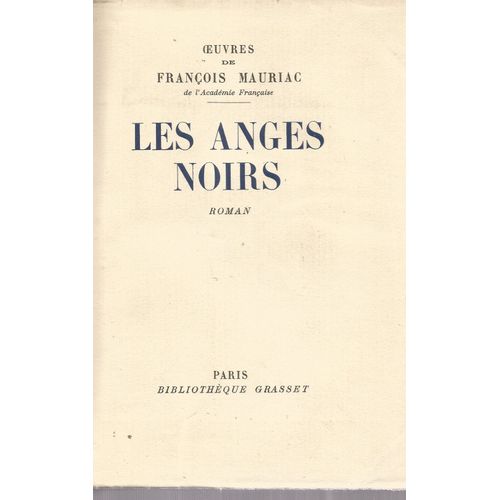 Oeuvre De François Mauriac Parues Dans La Bibliothèque Grasset. Tome Xiii .- Les Anges Noirs