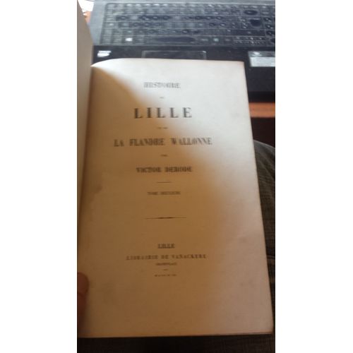 Histoire De Lille. Tomes 1 Et 2 (Sur 4)