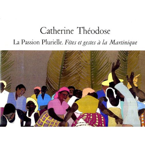 La Passion Plurielle Fetes Et Gestes A La Martinique  Porte Folio