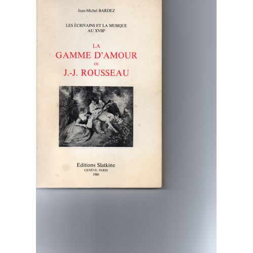 Les Écrivains Et La Musique Au : Xviii - : (Dix-Huitième) N° 2 - La Gamme D'amour De J.-J - Rousseau