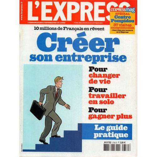 L'express N° 2782 : Créer Son Entreprise : Pour Changer De Vie. Pour Travailler En Solo. Pour Gangner Plus.