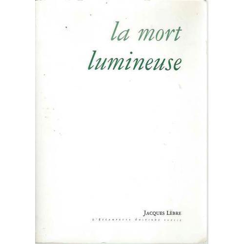 La Mort Lumineuse - & Autres Poèmes