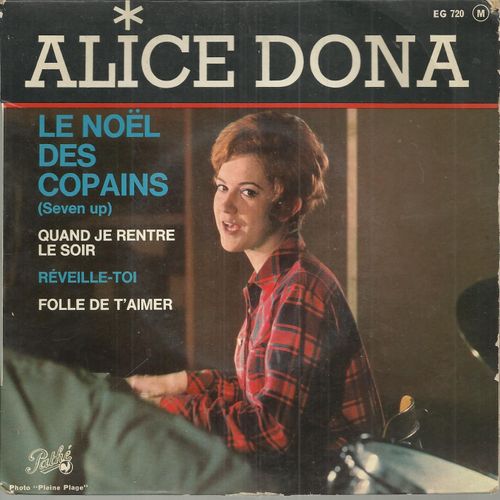 Le Noel Des Copains (Alice Dona) 2'00 - Quand Je Rentre Le Soir (Alice Dona) 2'30 / Folle De T'aimer (Alice Dona - Luc Frenda) 2'00 - Réveille-Toi (Alice Dona) 2'25