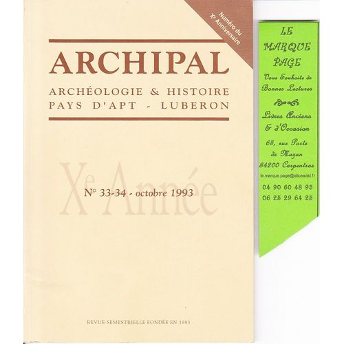 Revue Archipal No  33 - 34 + Hors Série  Xeme Anniversaire  ( Archéologie & Histoire Pays D'apt  Luberon )