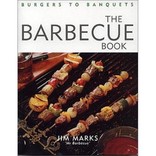 The Barbecue Book: Burgers To Banquets