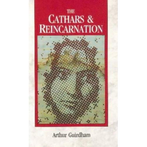 The Cathars And Reincarnation: The Record Of A Past Life In Thirteenth-Century France