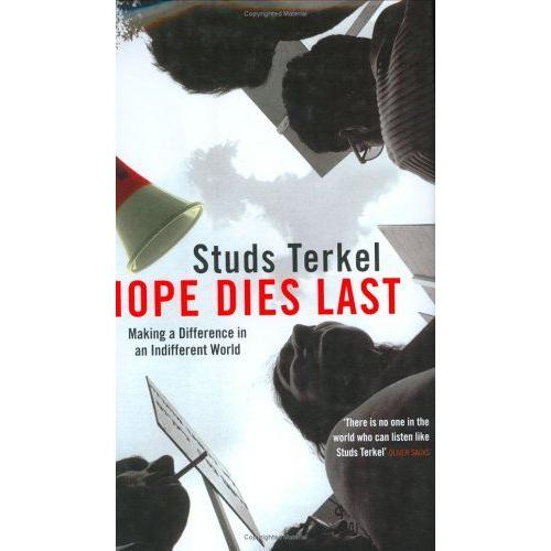 Hope Dies Last: Making A Difference In An Indifferent World