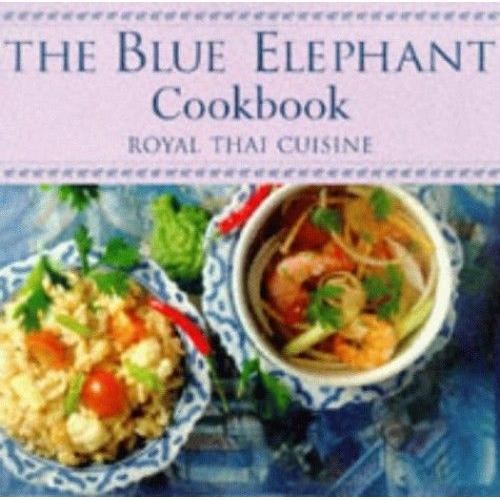 The Blue Elephant Cook Book: Royal Thai Cuisine