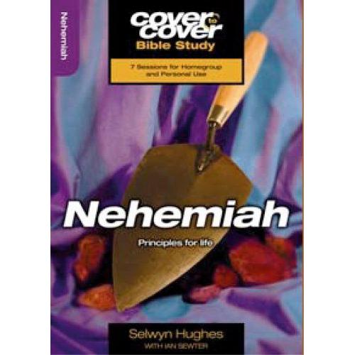 Nehemiah: Principles For Life (Cover To Cover Bible Study)