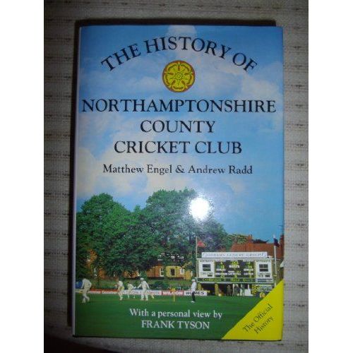 The History Of Northamptonshire Ccc (County Cricket History)