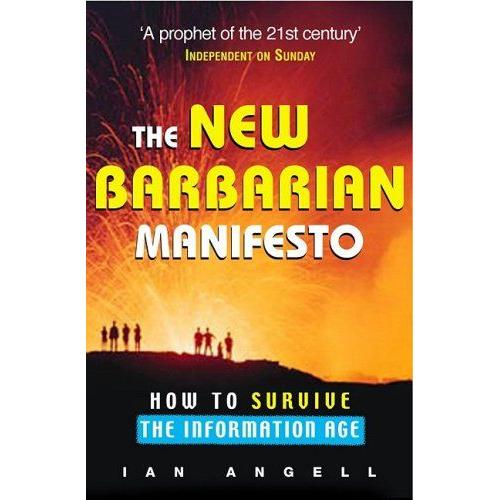 The New Barbarian Manifesto: How To Survive The Information Age