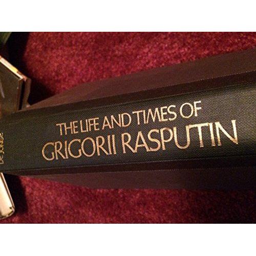 The Life And Times Of Grigorii Rasputin.