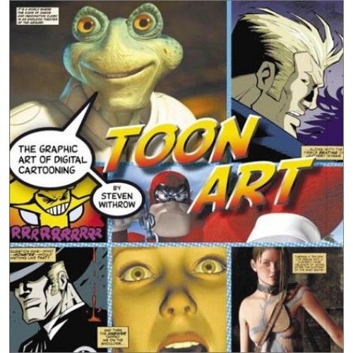 Toon Art: The Graphic Art Of Digital Cartooning