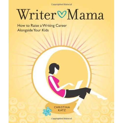 Writer Mama: How To Raise A Writing Career Alongside Your Kids