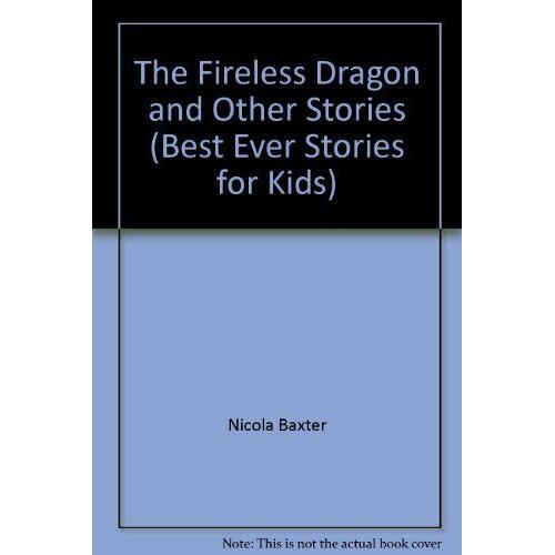The Fireless Dragon And Other Stories (Best Ever Stories For Kids)
