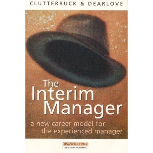 The Interim Manager: A New Career Model For The Experienced Manager